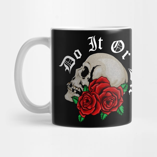 Skull with Rose Floral, Do it or Die, Motivational by dukito